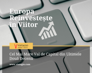 Europa Reinvestește în Viitor: Cel Mai Mare Val de Capital din Ultimele Două Decenii